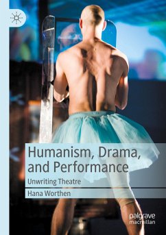 Humanism, Drama, and Performance - Worthen, Hana