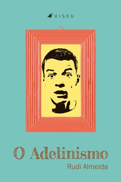 O Adelinismo (eBook, ePUB) - Almeida, Rudi