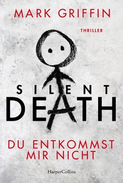 Silent Death - Du entkommst mir nicht / Holly Wakefield Bd.3 (eBook, ePUB) - Griffin, Mark