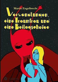 Verwandlungen, eine Traumfrau und eine Beilagscheibe - Engelbrecht, Martin