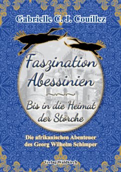 Faszination Abessinien - Bis in die Heimat der Störche - Couillez, Gabrielle C. J.