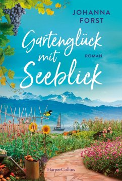 Gartenglück mit Seeblick - Forst, Johanna