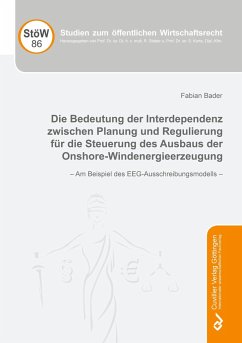 Die Bedeutung der Interdependenz zwischen Planung und Regulierung für die Steuerung des Ausbaus der Onshore-Windenergieerzeugung - Bader, Fabian