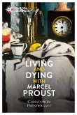 Living and Dying with Marcel Proust (eBook, ePUB)