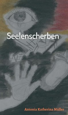 Seelenscherben (eBook, ePUB) - Müller, Antonia Katherina