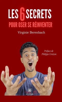 Les 6 secrets pour oser se réinventer (eBook, ePUB) - Berenbach, Virginie