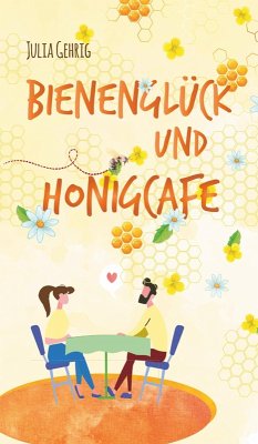 Bienenglück und Honigcafé (eBook, ePUB) - Gehrig, Julia