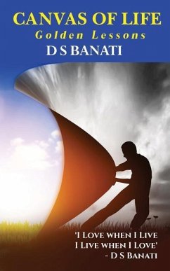 Canvas of Life: Golden Lessons - D S Banati