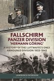 Fallschirm-Panzer-Division 'Hermann Göring': A History of the Luftwaffe's Only Armoured Division, 1933-1945