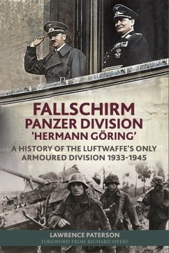 Fallschirm-Panzer-Division 'Hermann Göring': A History of the Luftwaffe's Only Armoured Division, 1933-1945 - Paterson, Lawrence; Overy, Richard