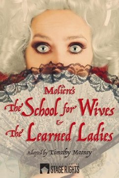 Molière by Mooney: The School for Wives & The Learned Ladies - Mooney, Timothy; Molière