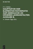 F. G. Mehler: Hauptsätze der Elementar-Mathematik zum Gebrauche an höheren Lehranstalten: Ausgabe B.. Oberstufe