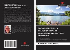 SOCIOBIORREGION: A TRANSDISCIPLINARY AXIOLOGICAL THEORETICAL CONSTRUCT - Ochoa Atacho, Rubén Darío