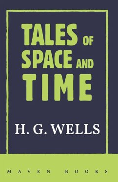 TALES of SPACE and TIME - Wells, H. G.