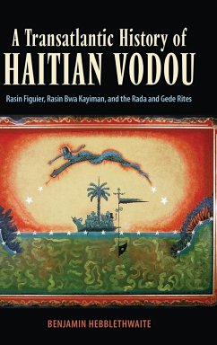 Transatlantic History of Haitian Vodou - Hebblethwaite, Benjamin