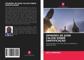 OPINIÕES DE JOHN CALVIN SOBRE SANTIFICAÇÃO
