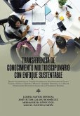 Transferencia De Conocimiento Multidisciplinario Con Enfoque Sustentable