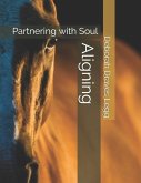 Aligning: Partnering with Soul