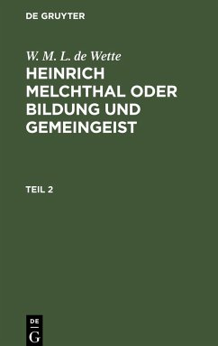 W. M. L. de Wette: Heinrich Melchthal oder Bildung und Gemeingeist. Teil 2 - Wette, W. M. L. De