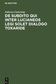 De subdito qui inter Lucianeos legi solet dialogo Toxaride