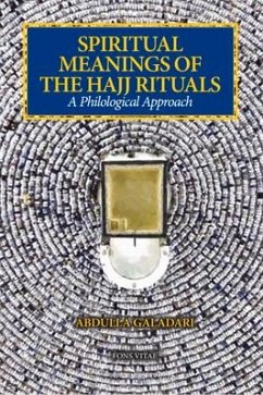 Spiritual Meanings of the Hajj Rituals: A Philological Approach - Galadari, Abdulla