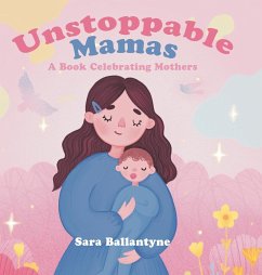 Unstoppable Mamas - Ballantyne, Sara