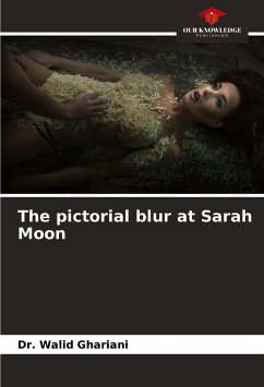 The pictorial blur at Sarah Moon - Ghariani, Dr. Walid