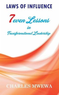 Laws of Influence: 7even Lessons in Transformational Leadership - Mwewa, Charles