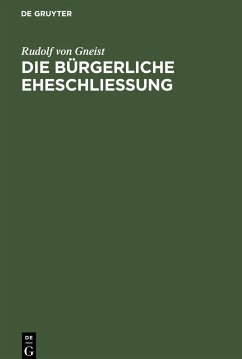 Die bürgerliche Eheschließung - Gneist, Rudolf von