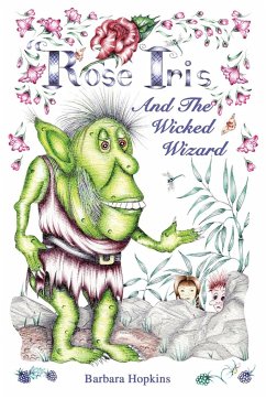 Rose Iris and the Wicked Wizard - Hopkins, Barbara