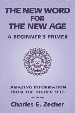 The New Word for the New Age - Zecher, Charles E.