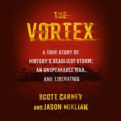 The Vortex: A True Story of History's Deadliest Storm, an Unspeakable War, and Liberation - Miklian, Jason; Carney, Scott