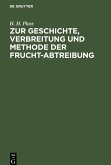 Zur Geschichte, Verbreitung und Methode der Frucht-Abtreibung