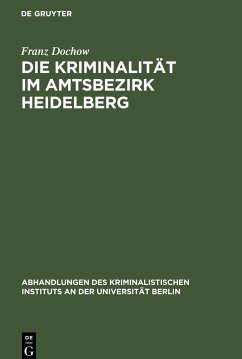 Die Kriminalität im Amtsbezirk Heidelberg - Dochow, Franz