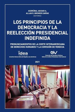 LOS PRINCIPIOS DE LA DEMOCRACIA Y LA REELECCION PRESIDENCIAL INDEFINIDA. Pronunciamientos de la Corte Interamericana de Derechos Humanos y de la Comisión de Venecia