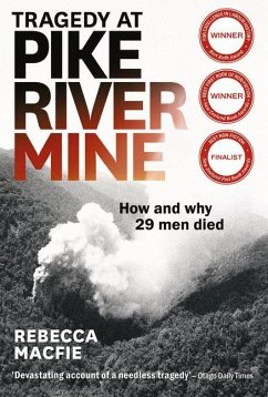 Tragedy at Pike River Mine: 2022 Edition: How and Why 29 Men Died - Macfie, Rebecca
