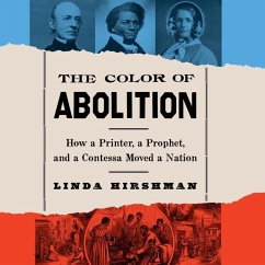 The Color of Abolition: How a Printer, a Prophet, and a Contessa Moved a Nation - Hirshman, Linda