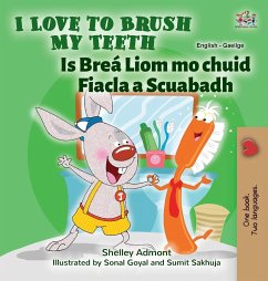 I Love to Brush My Teeth (English Irish Bilingual Book for Kids) - Admont, Shelley; Books, Kidkiddos