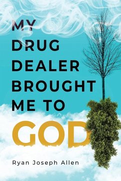 My Drug Dealer Brought Me to God - Allen, Ryan Joseph