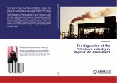 The Regulation of the Petroleum Industry in Nigeria: An Assessment