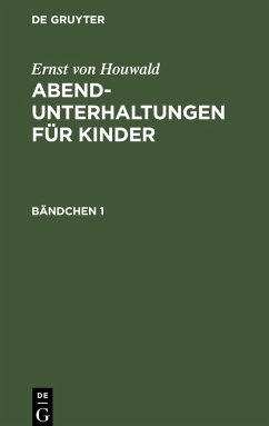 Ernst von Houwald: Abend-Unterhaltungen für Kinder. Bändchen 1 - Houwald, Ernst Von