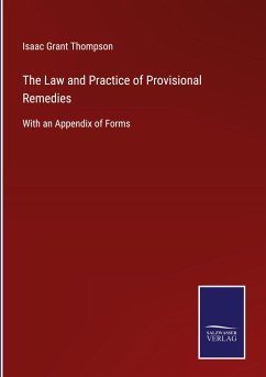 The Law and Practice of Provisional Remedies - Thompson, Isaac Grant