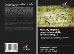 Musica, lingua e acquisizione della seconda lingua - Saglam, Emine Buket;Kayaoglu, M. Naci;Aydinli, Julie Mathews