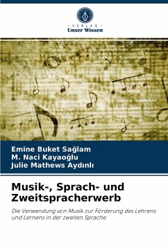 Musik-, Sprach- und Zweitspracherwerb - Saglam, Emine Buket;Kayaoglu, M. Naci;Aydinli, Julie Mathews