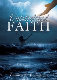 Outstretched Faith - Rodriguez, Carmen M.