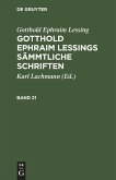 Gotthold Ephraim Lessing: Gotthold Ephraim Lessings Sämmtliche Schriften. Band 21