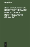 Keb¿tos Th¿baiou Pinax / Cebes des Thebaners Gemälde