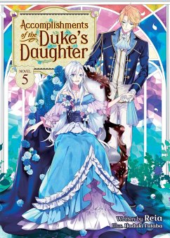 Accomplishments of the Duke's Daughter (Light Novel) Vol. 5 - Reia