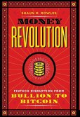 Money Revolution: Fintech Disruption from Bullion to Bitcoin
