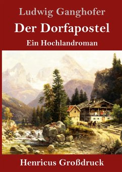 Der Dorfapostel (Großdruck) - Ganghofer, Ludwig